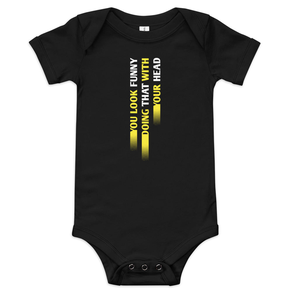 You Look Funny Doing That Kid's Onesie