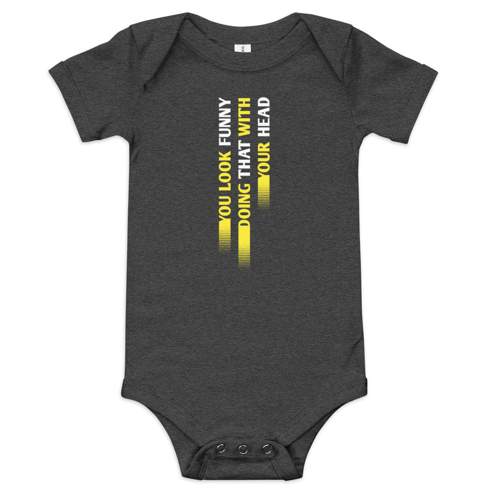 You Look Funny Doing That Kid's Onesie