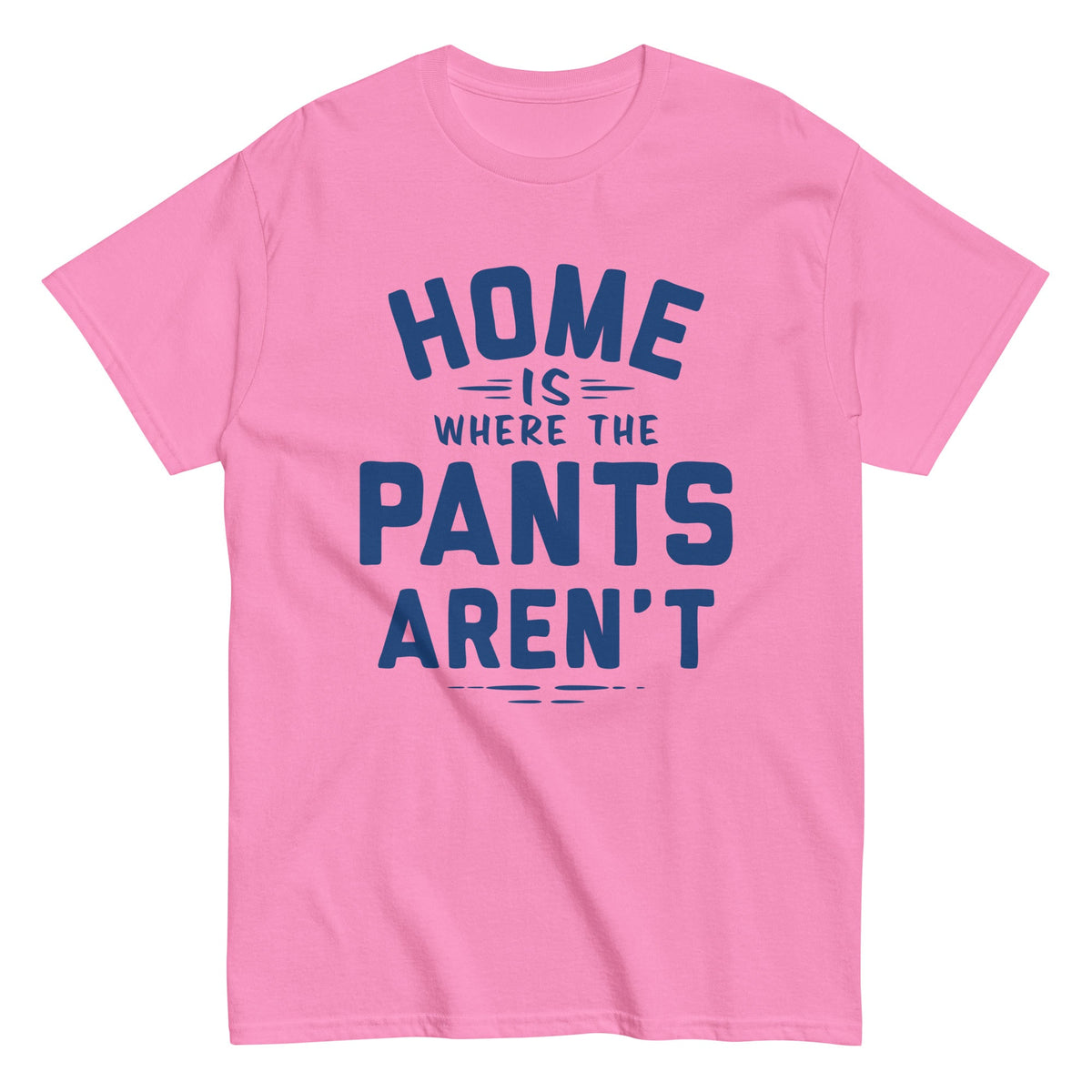 Home Is Where The Pants Aren't Men's Classic Tee product image 4