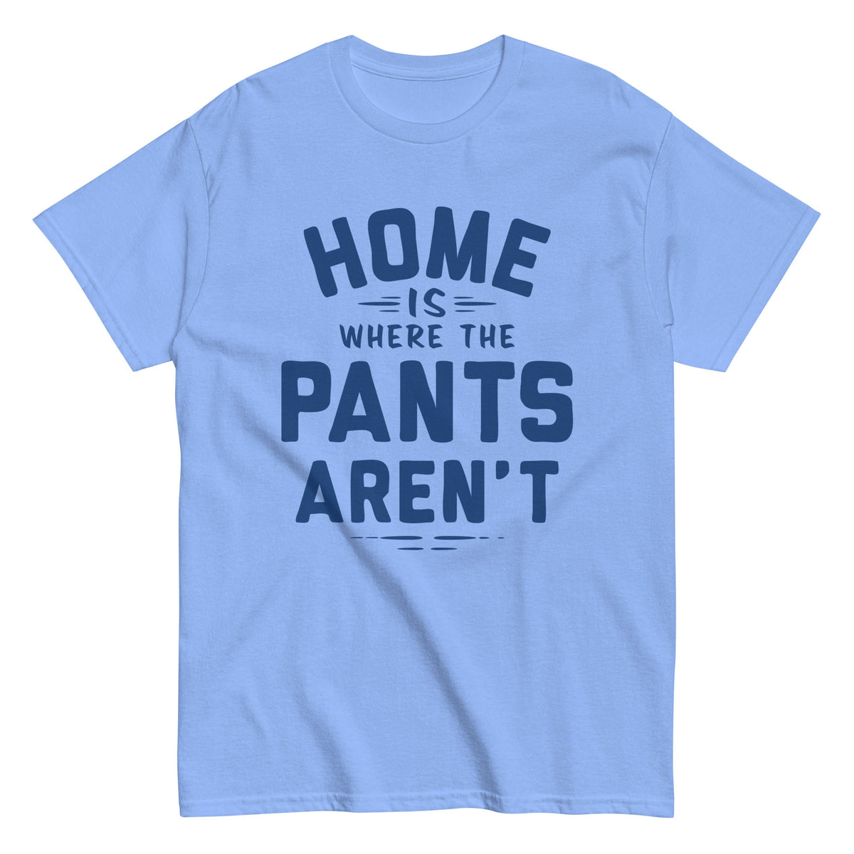 Home Is Where The Pants Aren't Men's Classic Tee product image 5