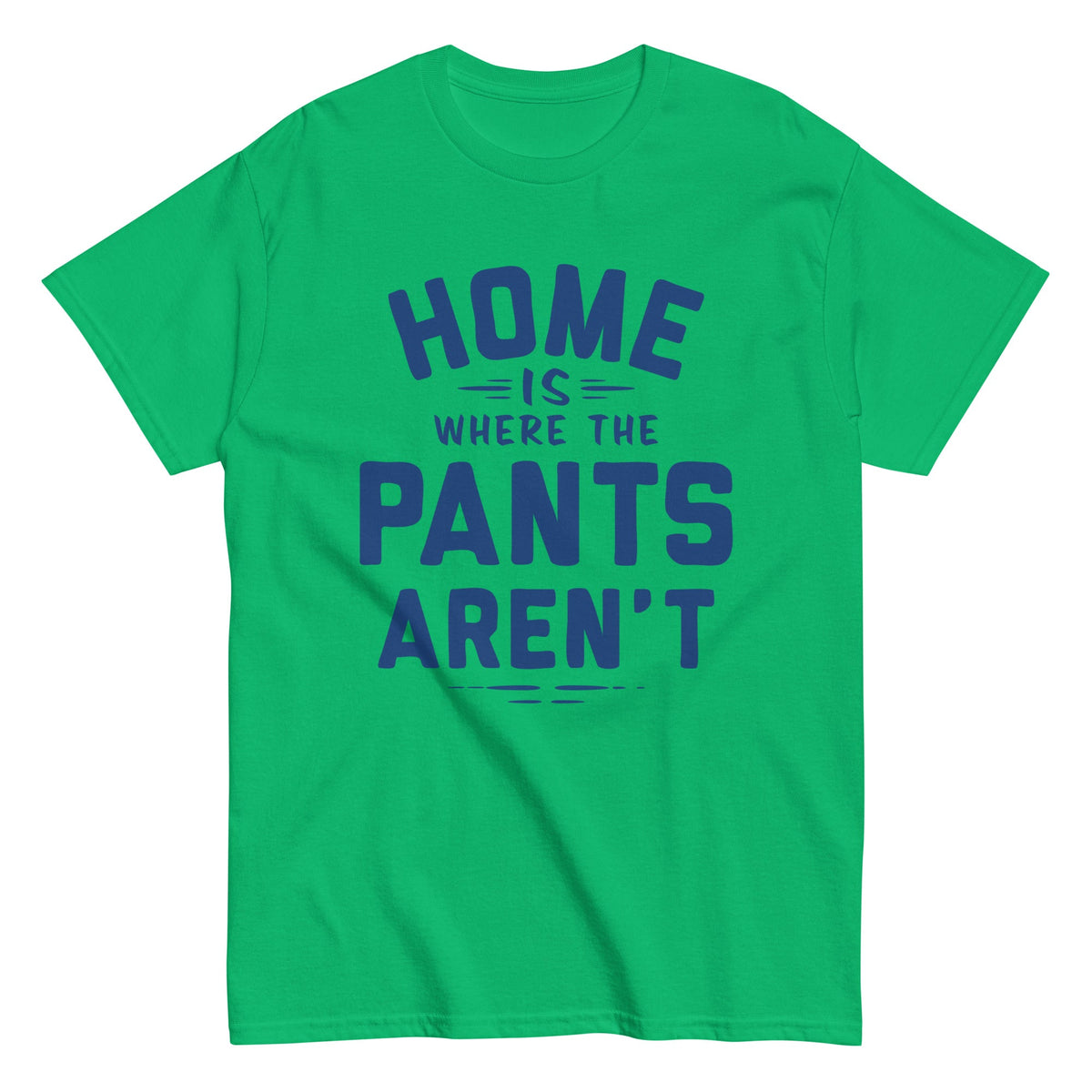 Home Is Where The Pants Aren't Men's Classic Tee product image 3