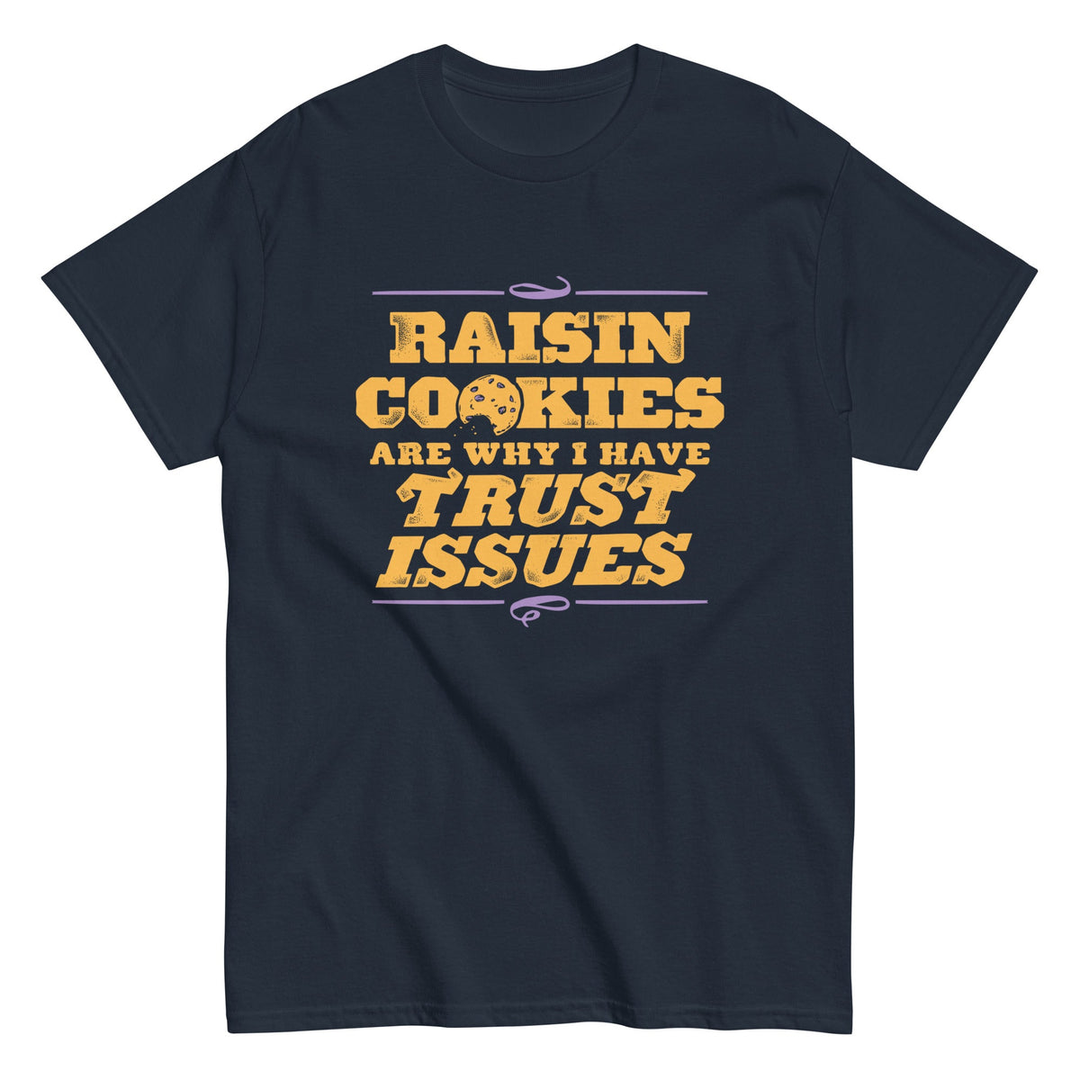 Raisin Cookies Are Why I Have Trust Issues Men's Classic Tee product image 1