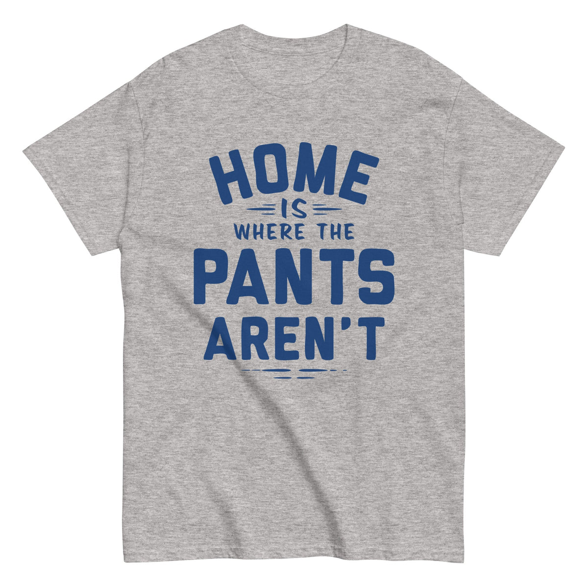Home Is Where The Pants Aren't Men's Classic Tee product image 1