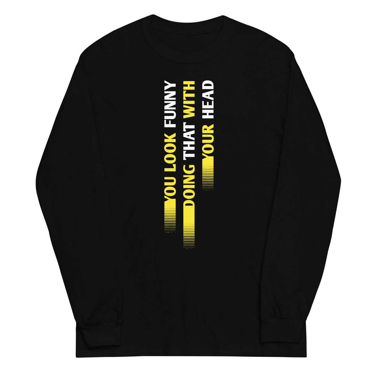 You Look Funny Doing That Unisex Long Sleeve Tee product image 2