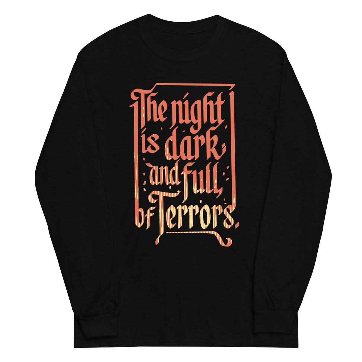 The Night Is Dark And Full Of Terrors Unisex Long Sleeve Tee product image 1