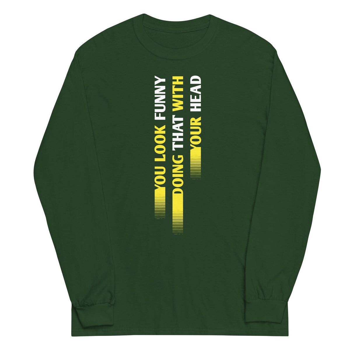 You Look Funny Doing That Unisex Long Sleeve Tee product image 4