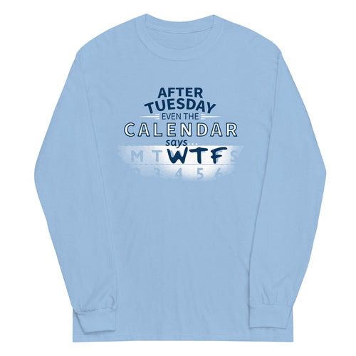 After Tuesday Even The Calendar Says WTF Unisex Long Sleeve product image 2