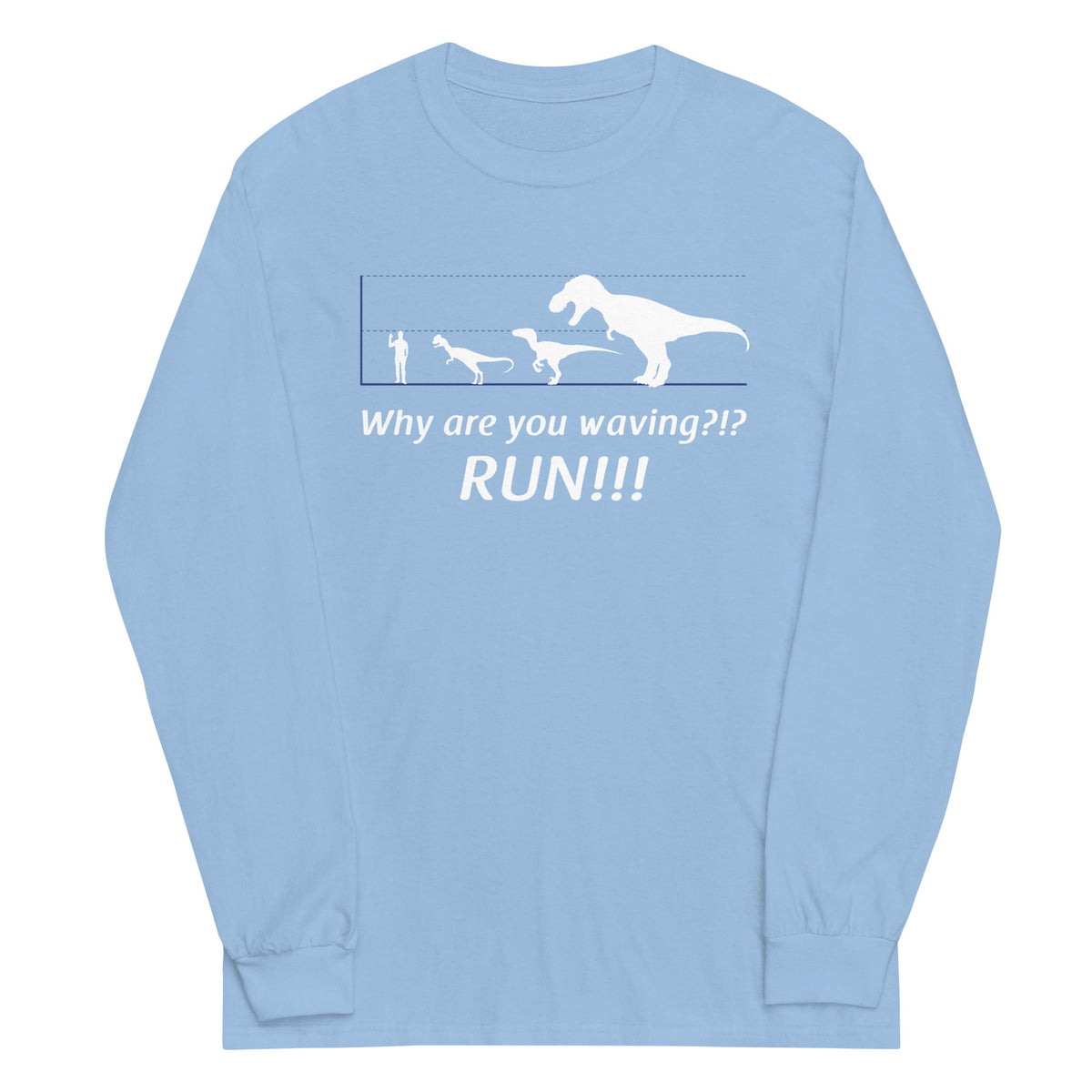 Why Are You Waving? Run! Unisex Long Sleeve Tee product image 1