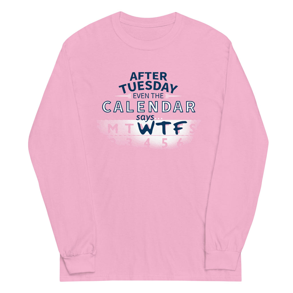 After Tuesday Even The Calendar Says WTF Unisex Long Sleeve product image 4