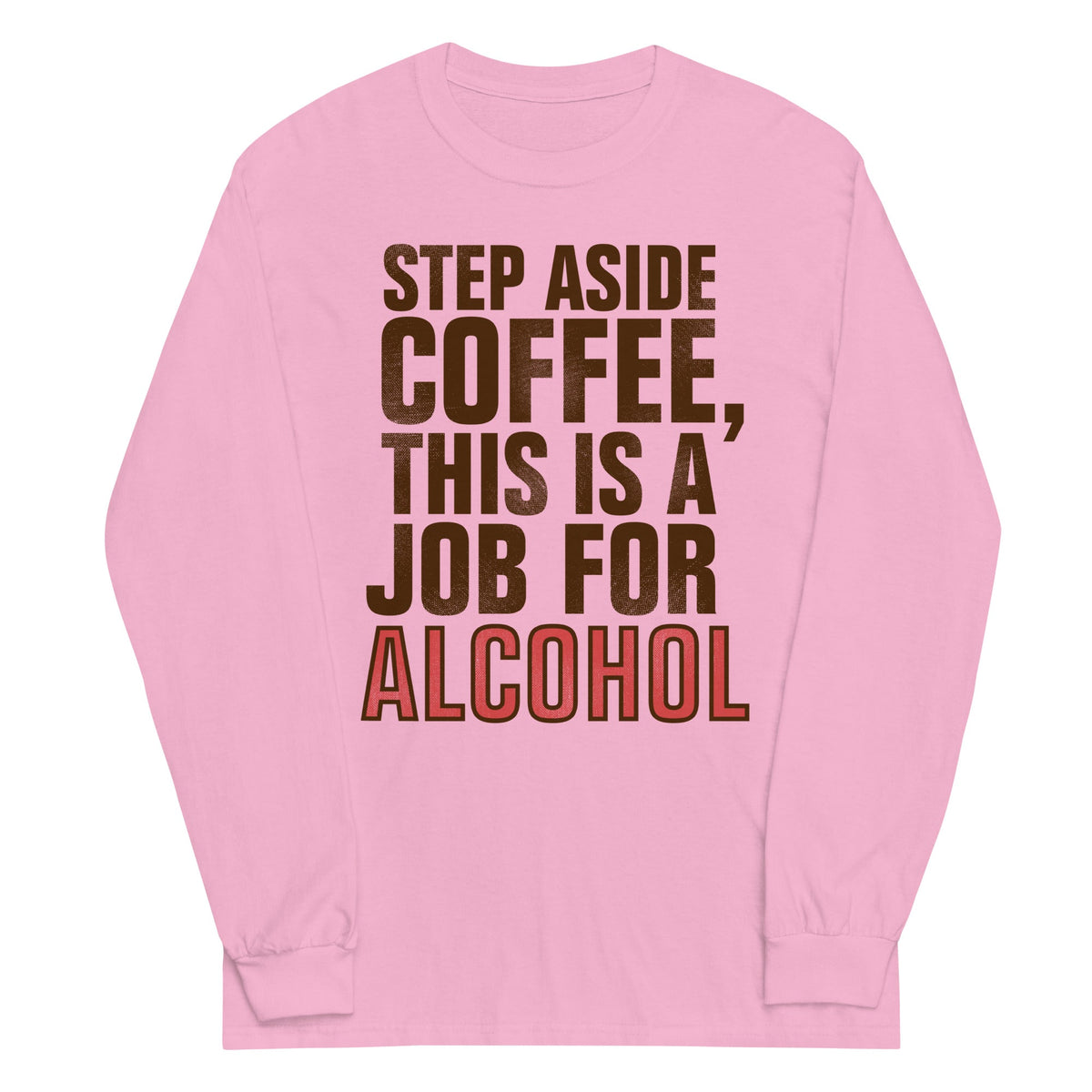 Step Aside Coffee, This Is A Job For Alcohol Unisex Long product image 5