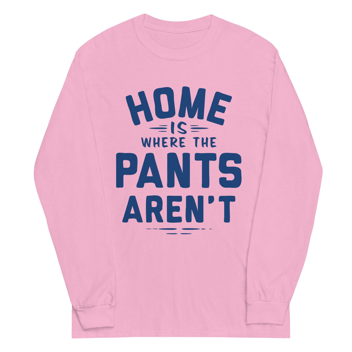 Home Is Where The Pants Aren't Unisex Long Sleeve Tee product image 4