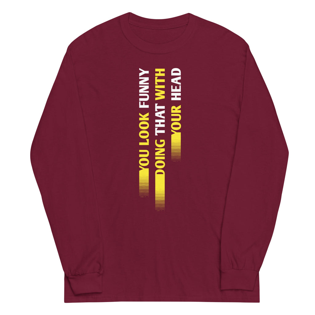 You Look Funny Doing That Unisex Long Sleeve Tee product image 3