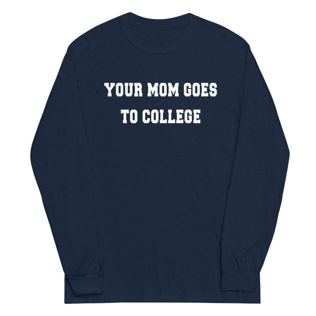 Your Mom Goes To College Unisex Long Sleeve Tee product image 1