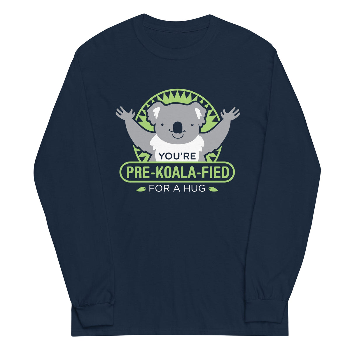 You're Pre-Koala-Fied For A Hug Unisex Long Sleeve Tee product image 1