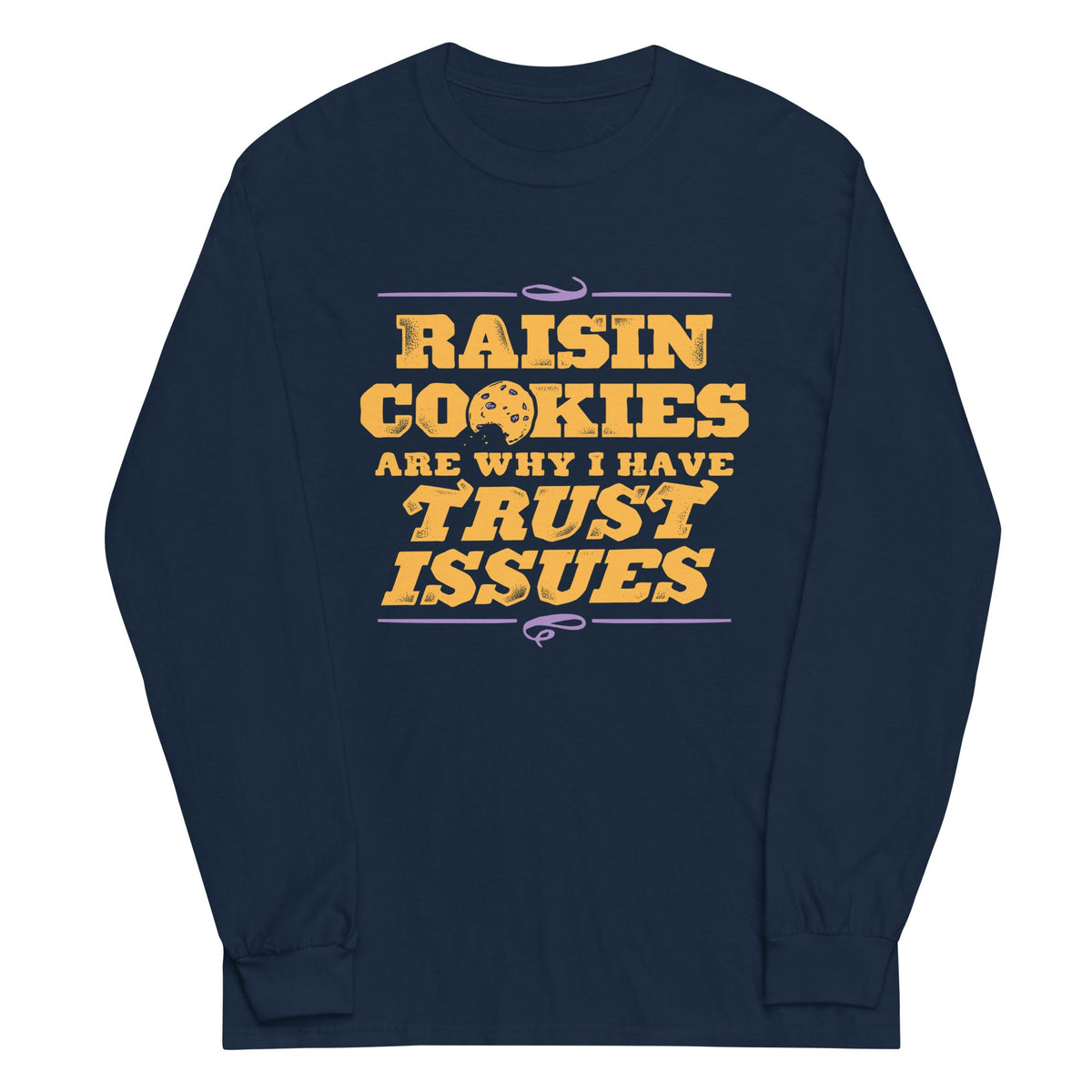 Raisin Cookies Are Why I Have Trust Issues Unisex Long product image 1