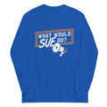 What Would Sue Do? Unisex Long Sleeve Tee product image 1