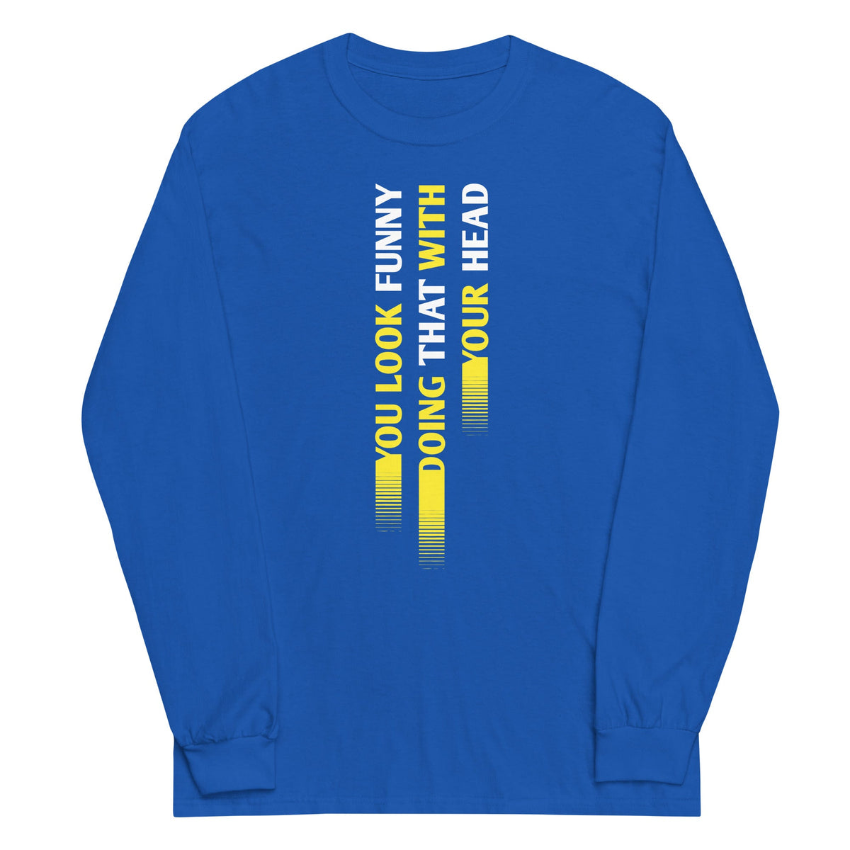 You Look Funny Doing That Unisex Long Sleeve Tee product image 5