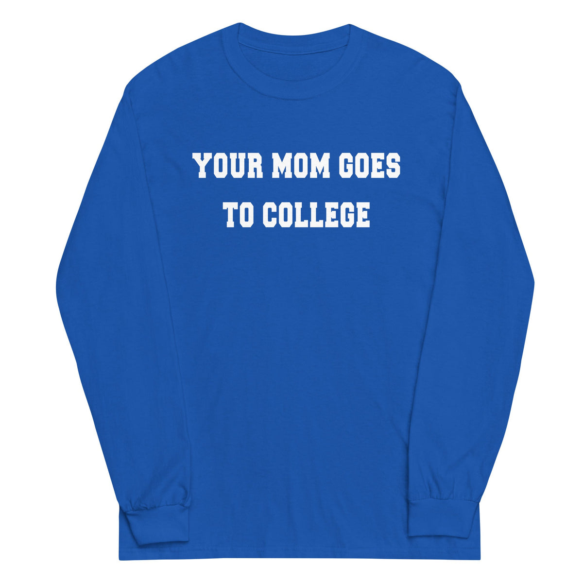 Your Mom Goes To College Unisex Long Sleeve Tee product image 6