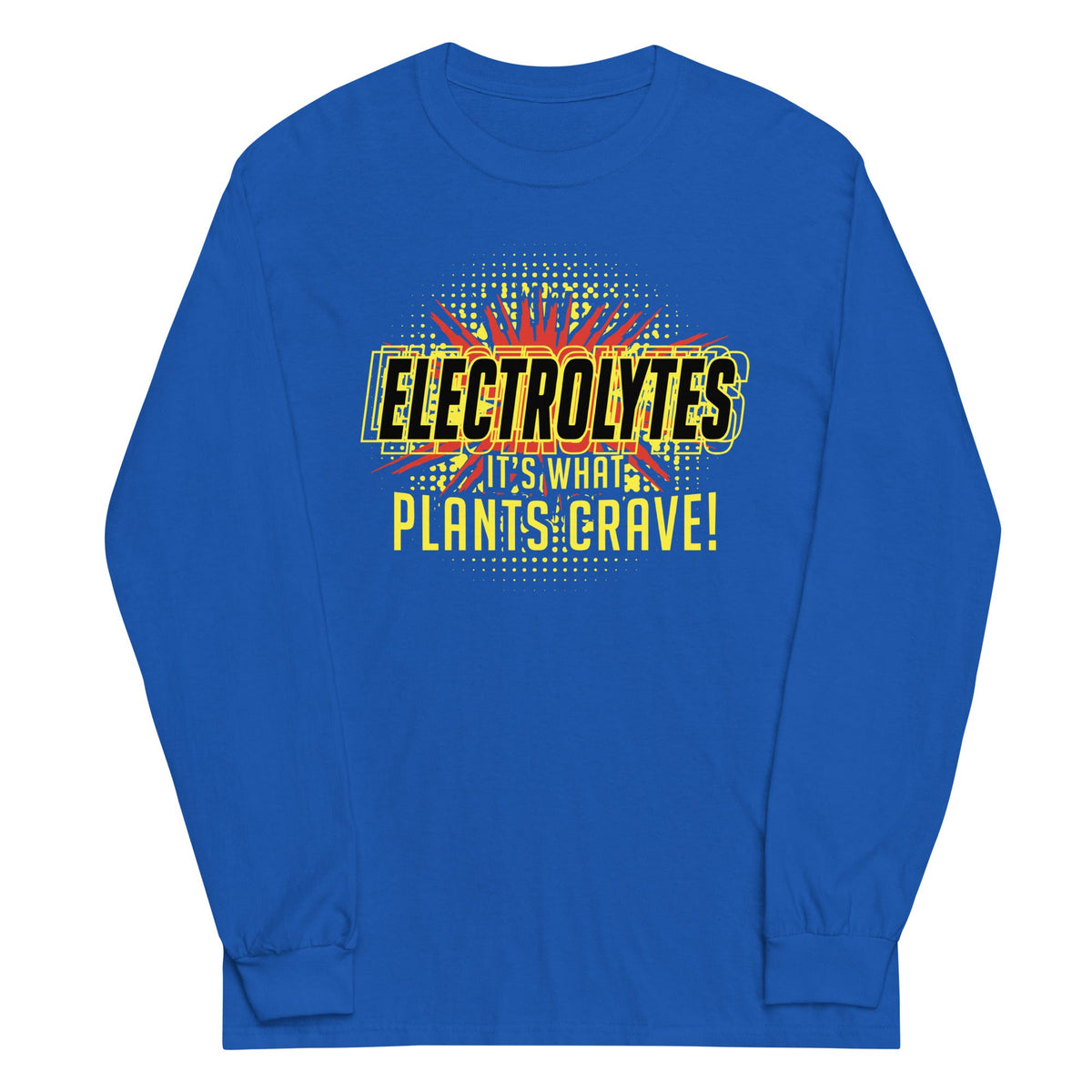 Electrolytes, It's What Plants Crave! Unisex Long Sleeve Tee product image 1