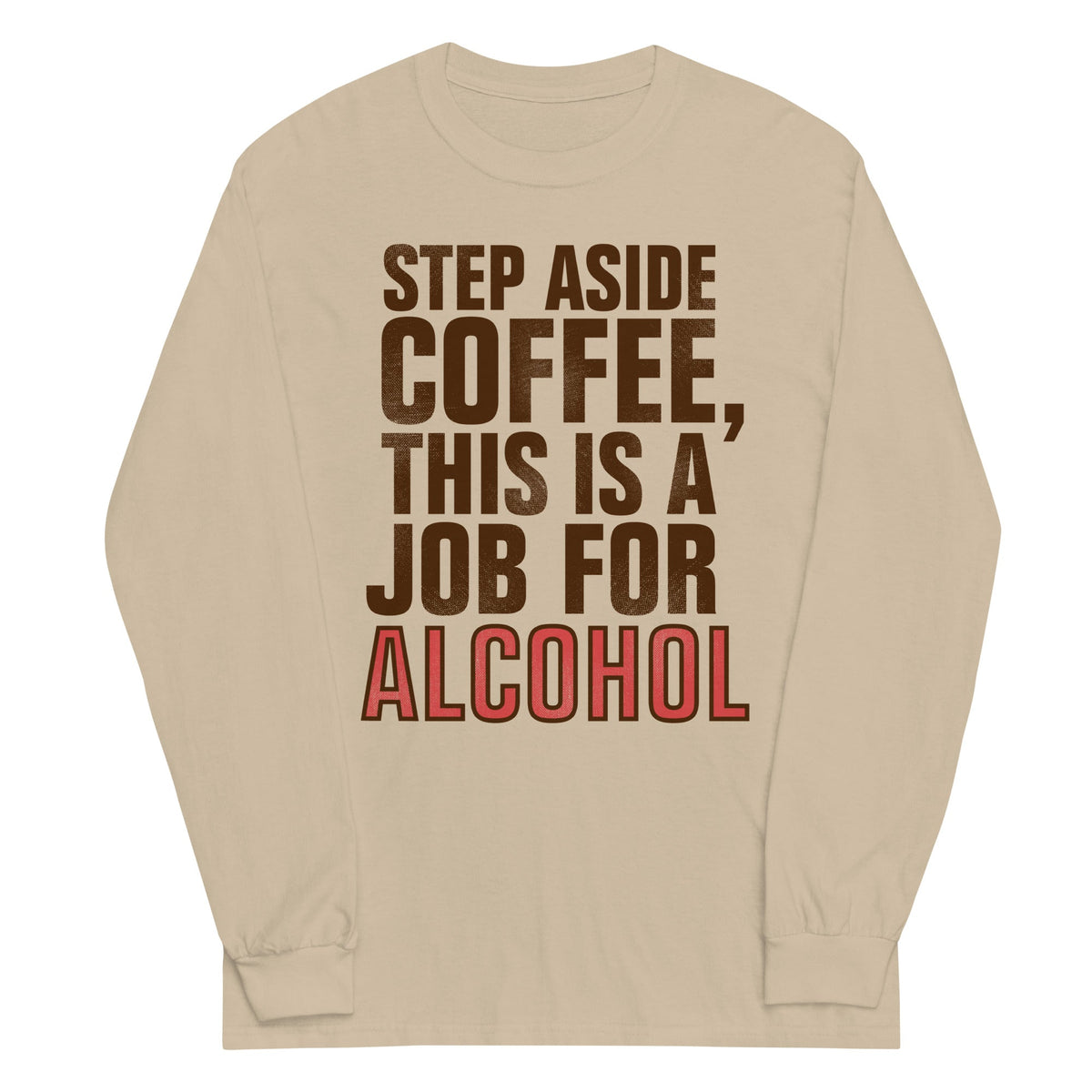 Step Aside Coffee, This Is A Job For Alcohol Unisex Long product image 2