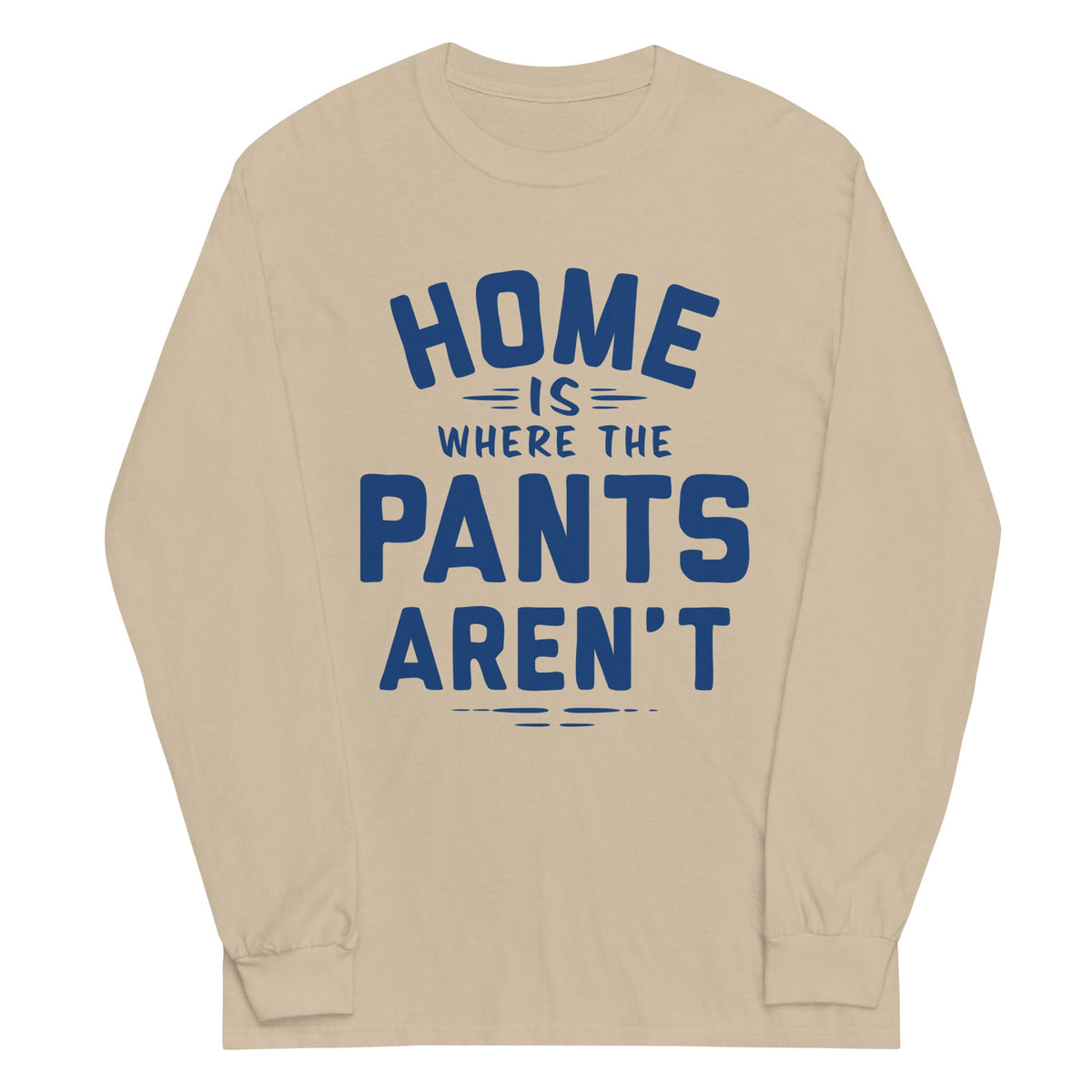 Home Is Where The Pants Aren't Unisex Long Sleeve Tee product image 3