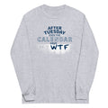 After Tuesday Even The Calendar Says WTF Unisex Long Sleeve product image 1