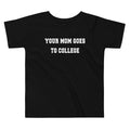 Your Mom Goes To College Kid's Toddler Tee product image 1