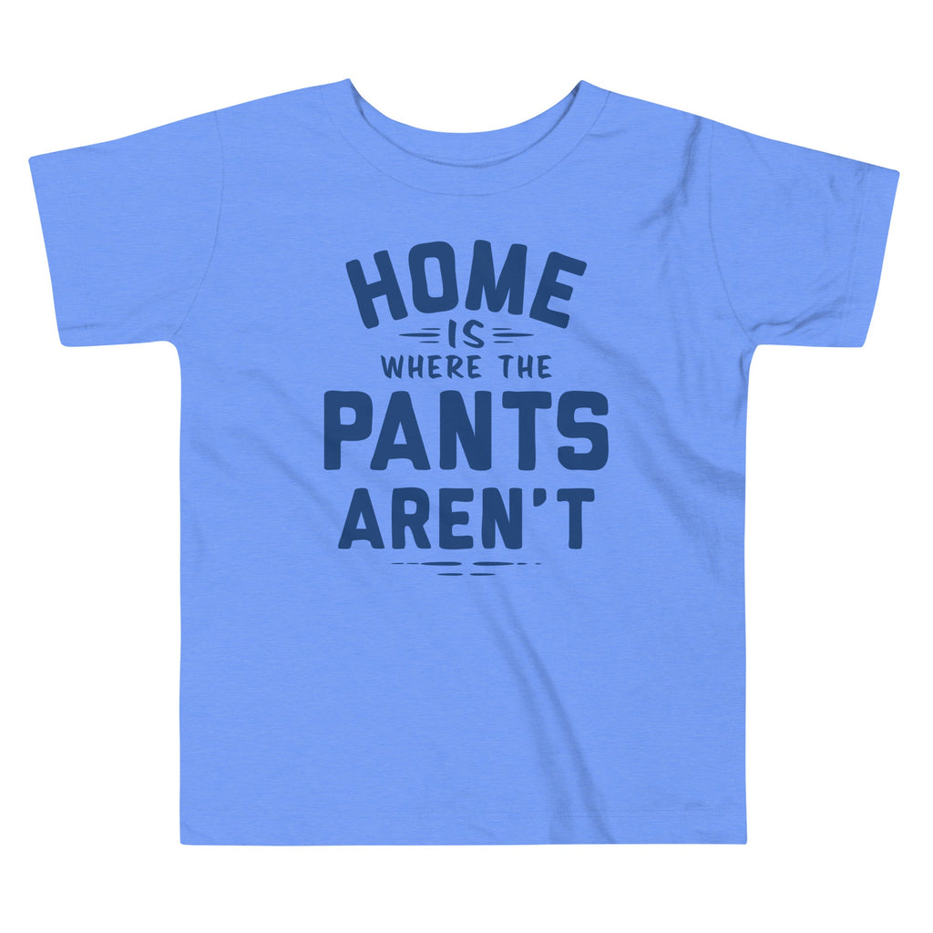 Home Is Where The Pants Aren't Kid's Toddler Tee product image 1