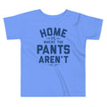 Home Is Where The Pants Aren't Kid's Toddler Tee product image 1