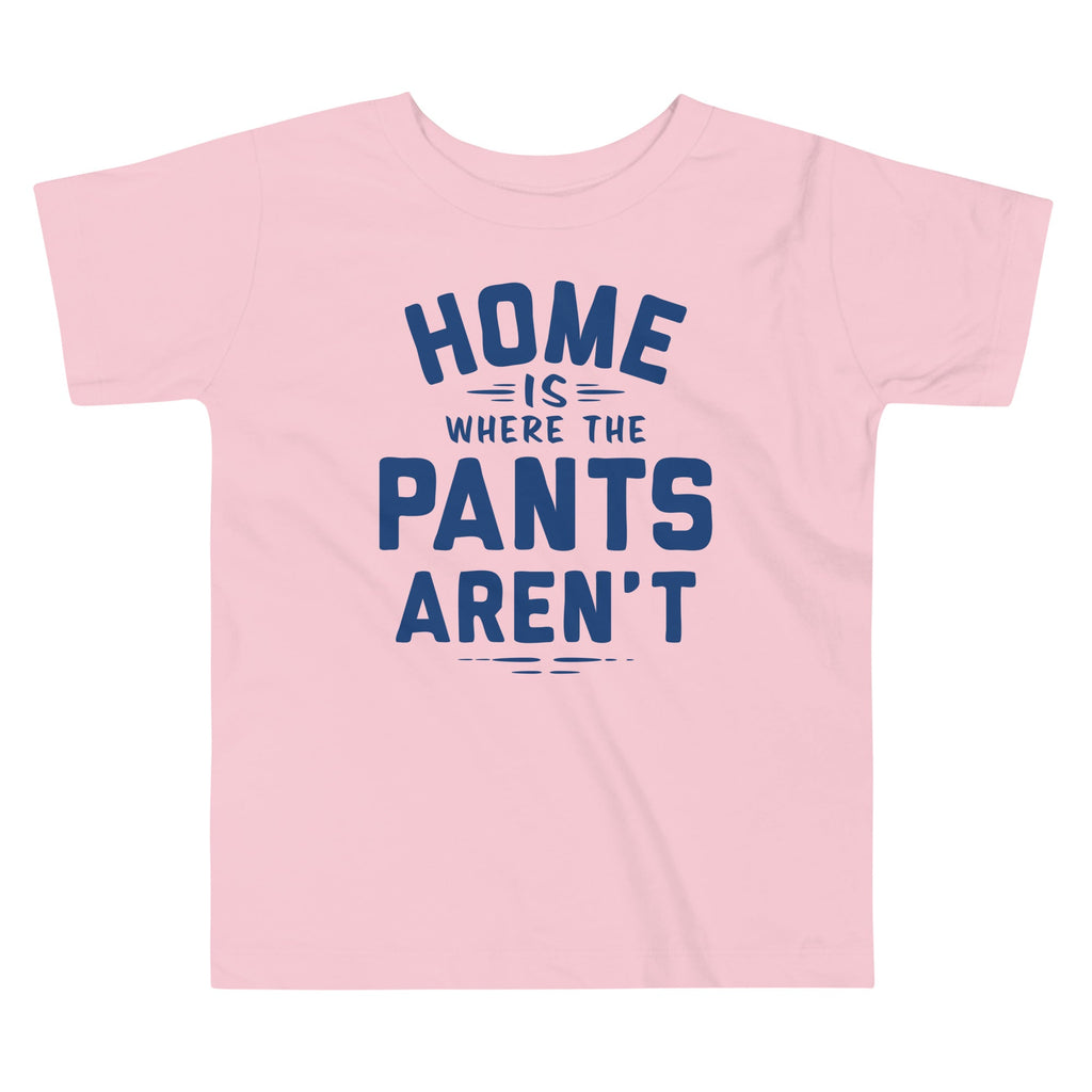 Home Is Where The Pants Aren't Kid's Toddler Tee product image 2
