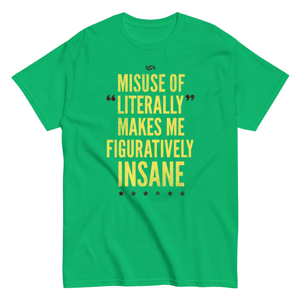 Misuse of Literally Makes Me Figuratively Insane Men's product image 3