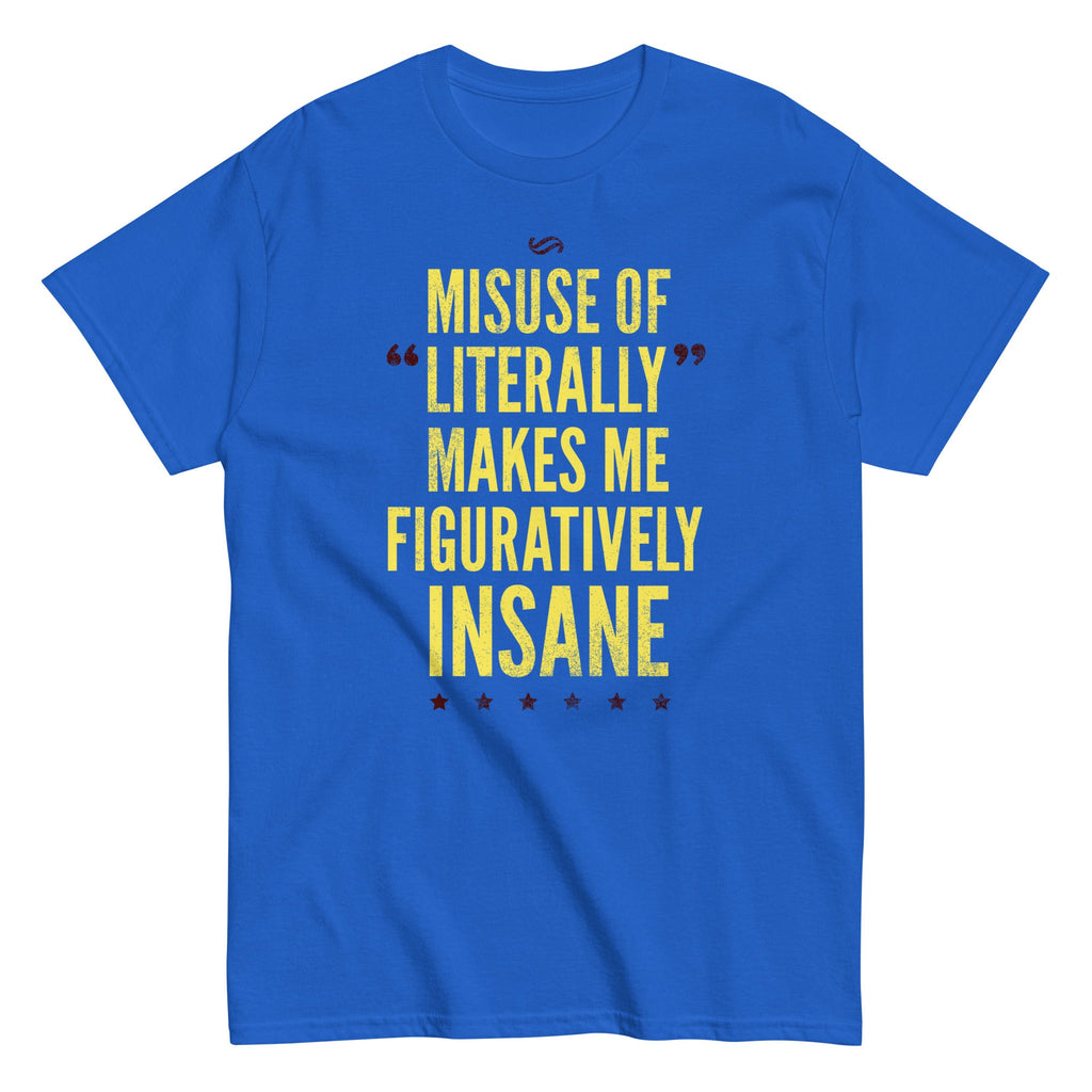 Misuse of Literally Makes Me Figuratively Insane Men's product image 5