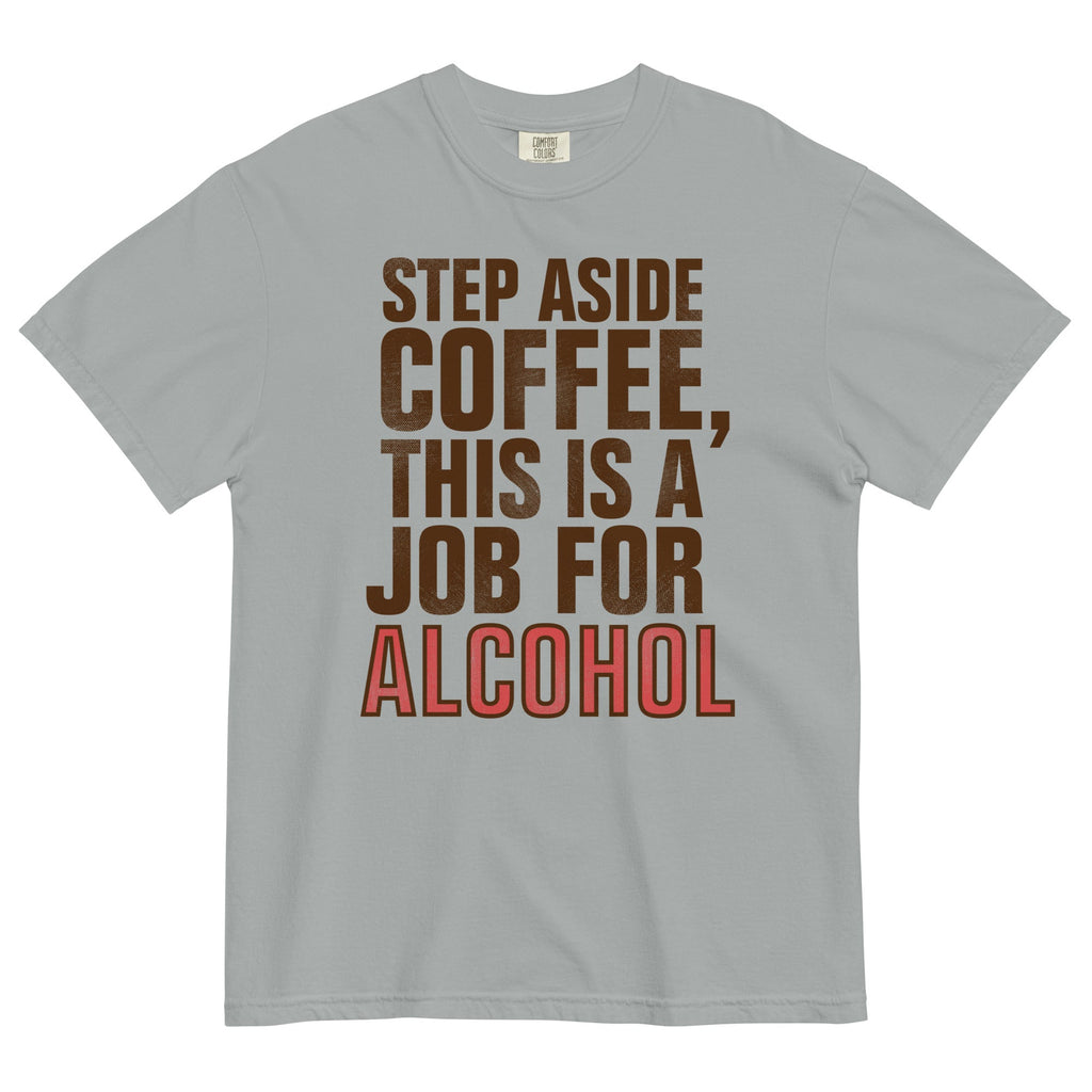 Step Aside Coffee, This Is A Job For Alcohol Men's Relaxed product image 1