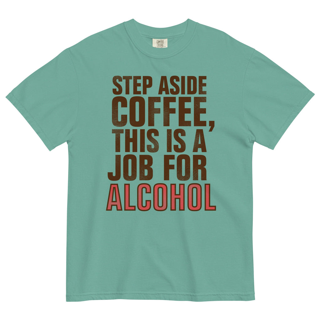 Step Aside Coffee, This Is A Job For Alcohol Men's Relaxed product image 6