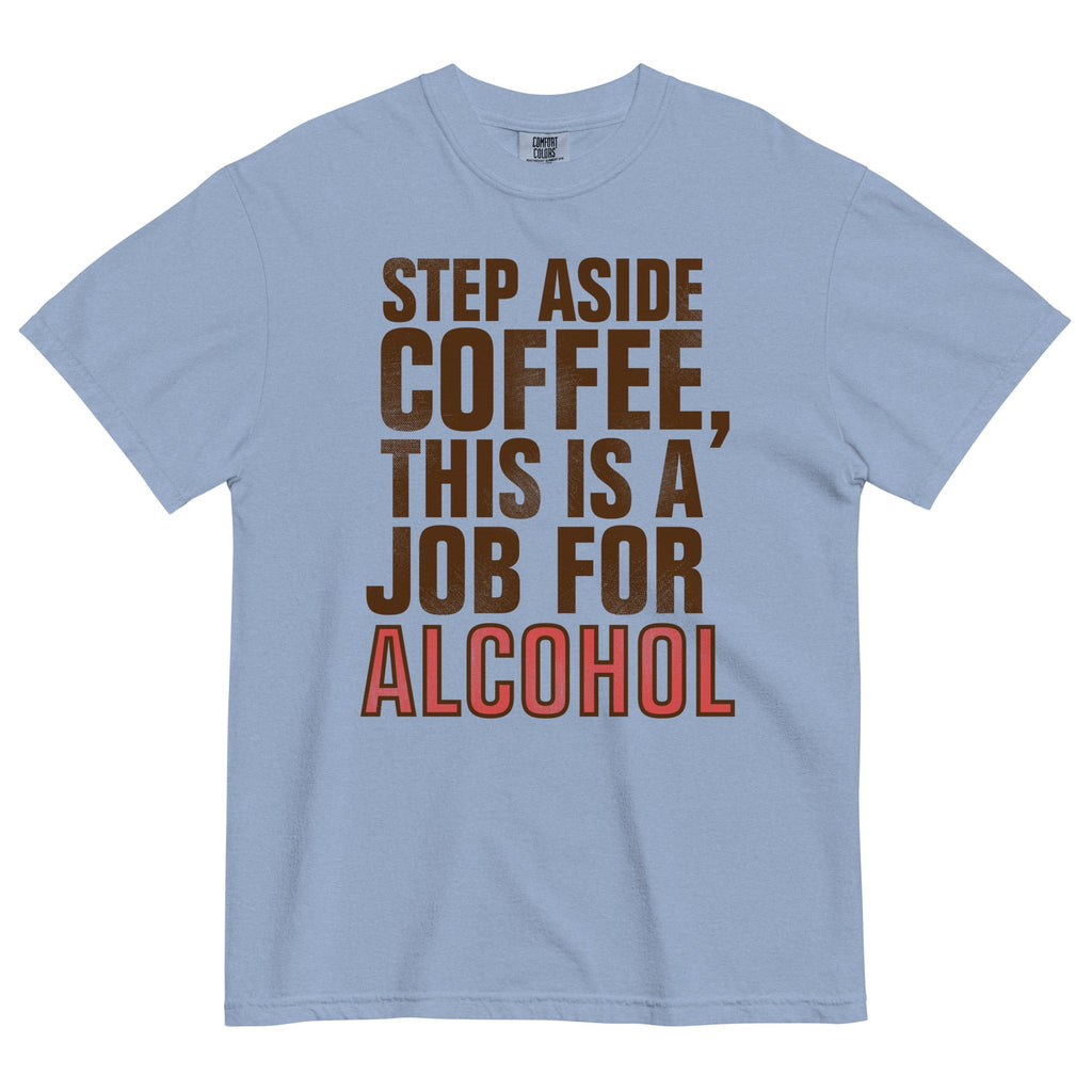 Step Aside Coffee, This Is A Job For Alcohol Men's Relaxed product image 2