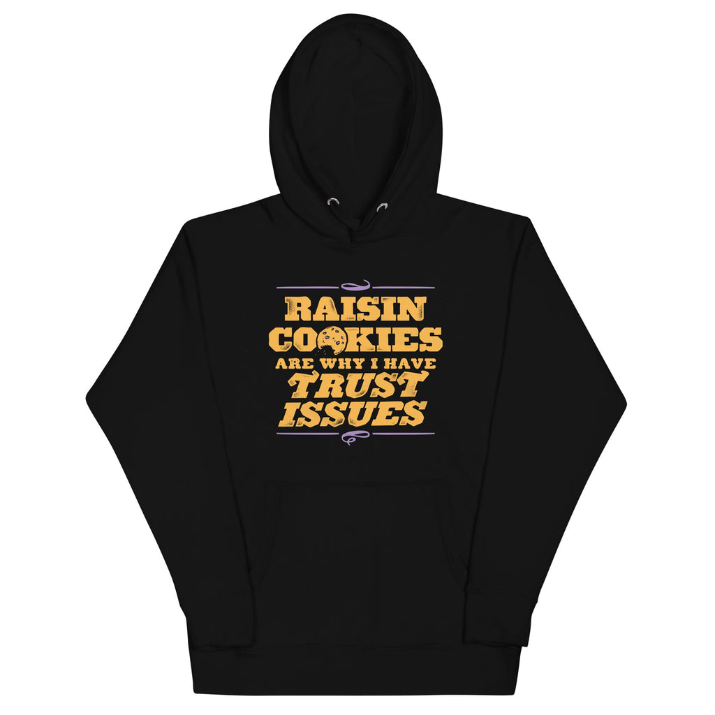 Raisin Cookies Are Why I Have Trust Issues Unisex Hoodie product image 2