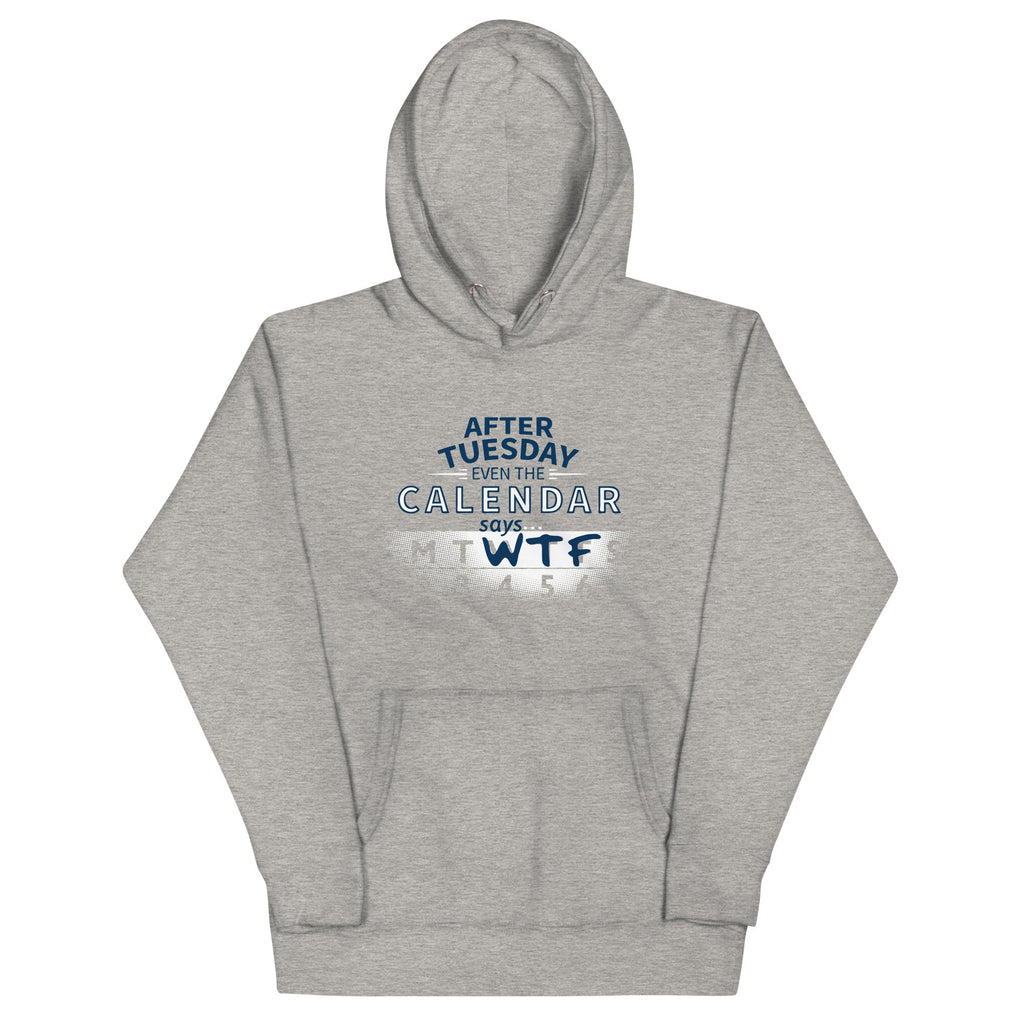 After Tuesday Even The Calendar Says WTF Unisex Hoodie product image 1