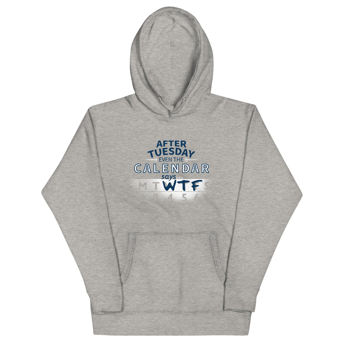 After Tuesday Even The Calendar Says WTF Unisex Hoodie product image 1