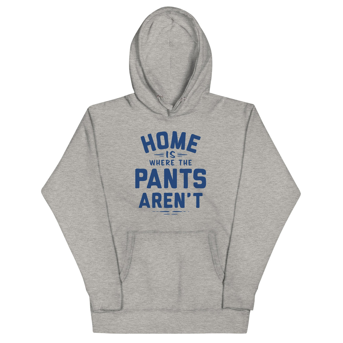 Home Is Where The Pants Aren't Unisex Hoodie product image 1