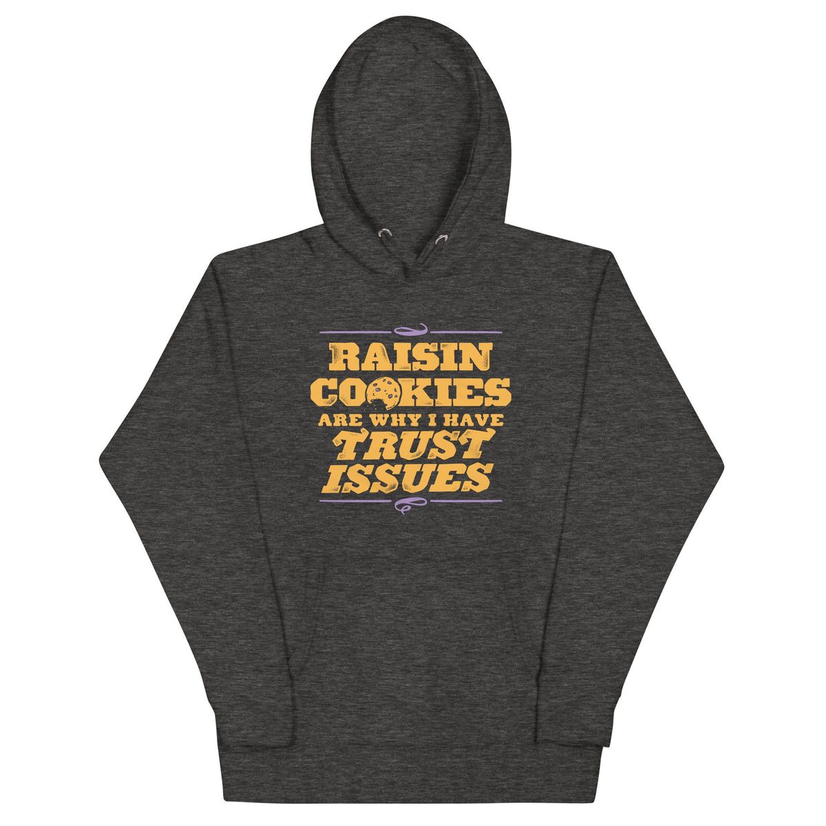 Raisin Cookies Are Why I Have Trust Issues Unisex Hoodie product image 4