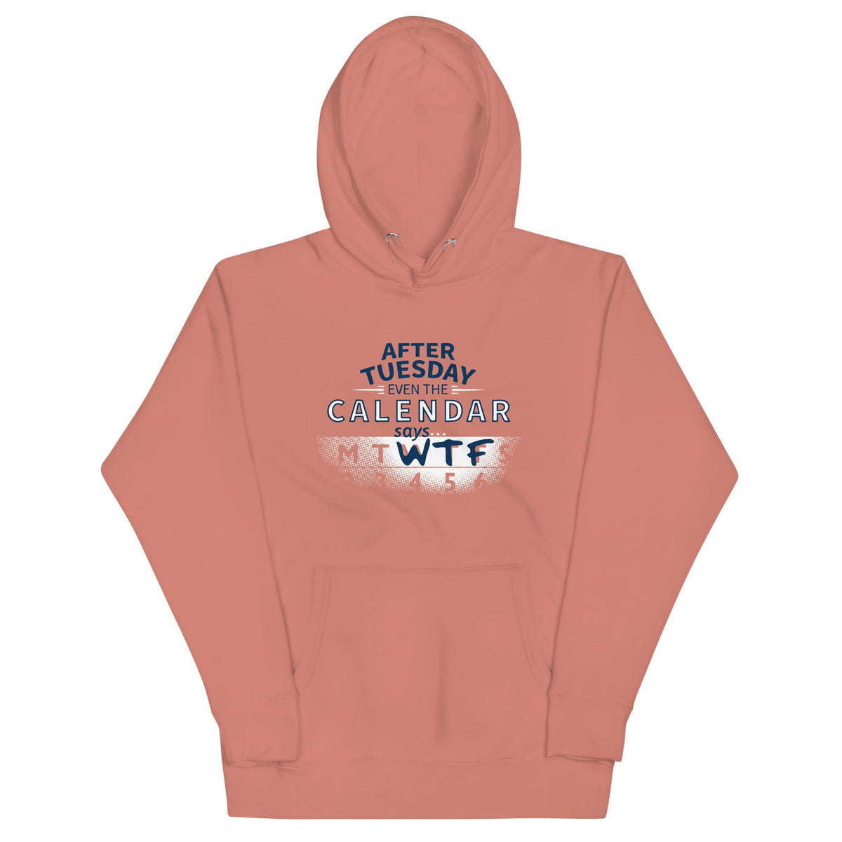 After Tuesday Even The Calendar Says WTF Unisex Hoodie product image 2