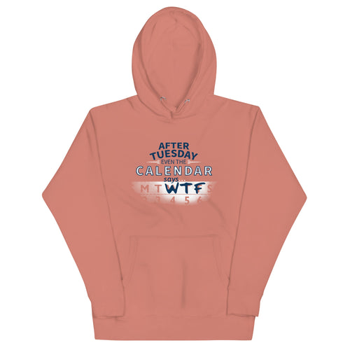 After Tuesday Even The Calendar Says WTF Unisex Hoodie product image 2
