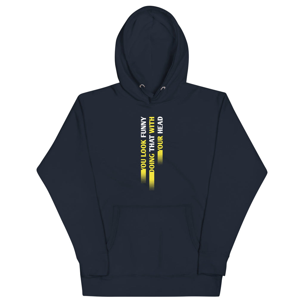 You Look Funny Doing That Unisex Hoodie product image 1