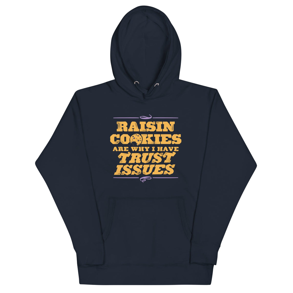 Raisin Cookies Are Why I Have Trust Issues Unisex Hoodie product image 1