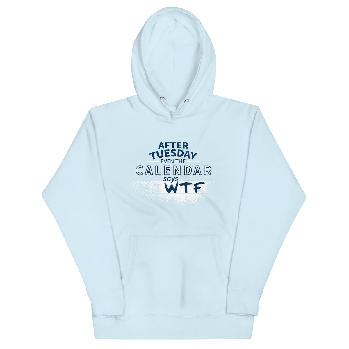 After Tuesday Even The Calendar Says WTF Unisex Hoodie product image 3
