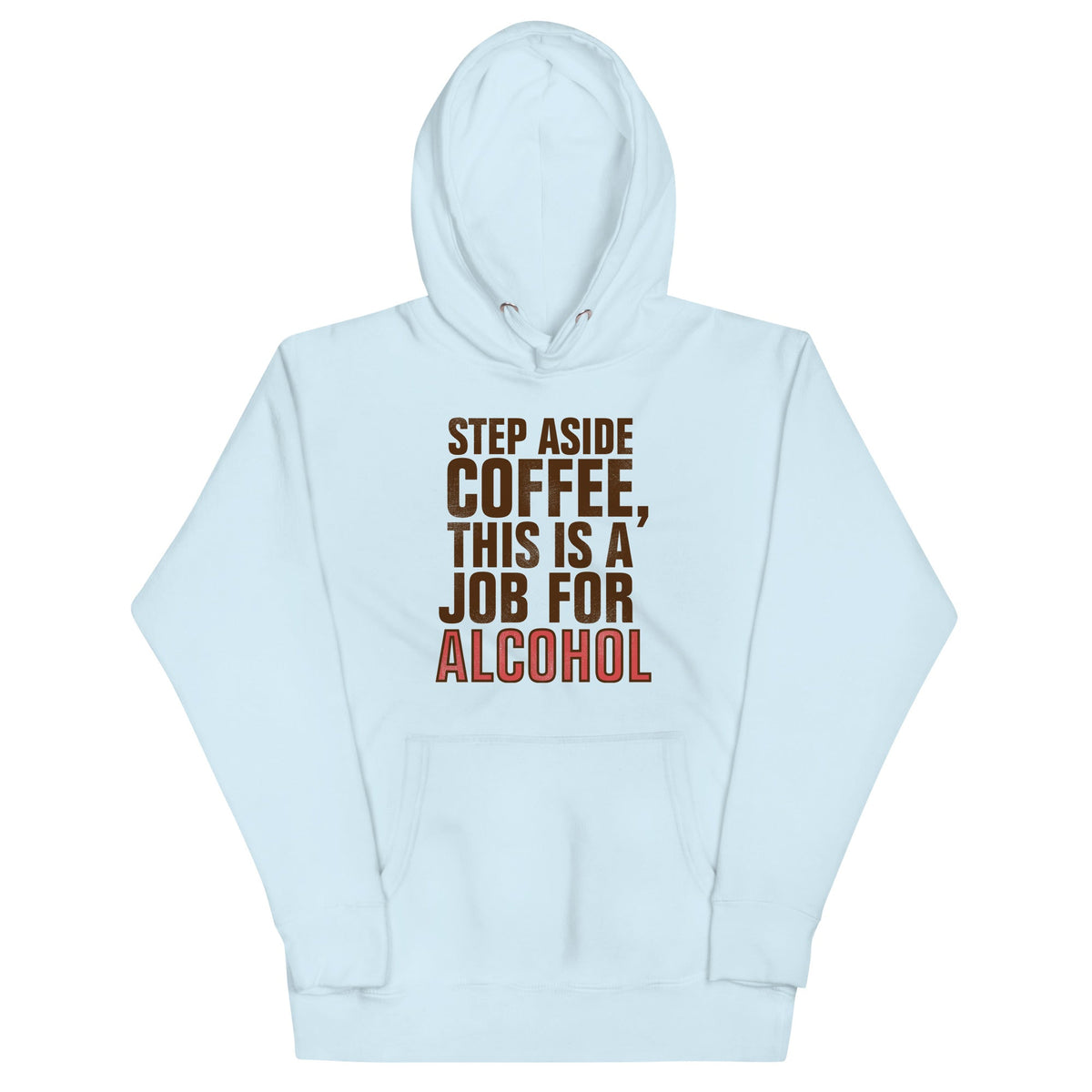 Step Aside Coffee, This Is A Job For Alcohol Unisex Hoodie product image 3
