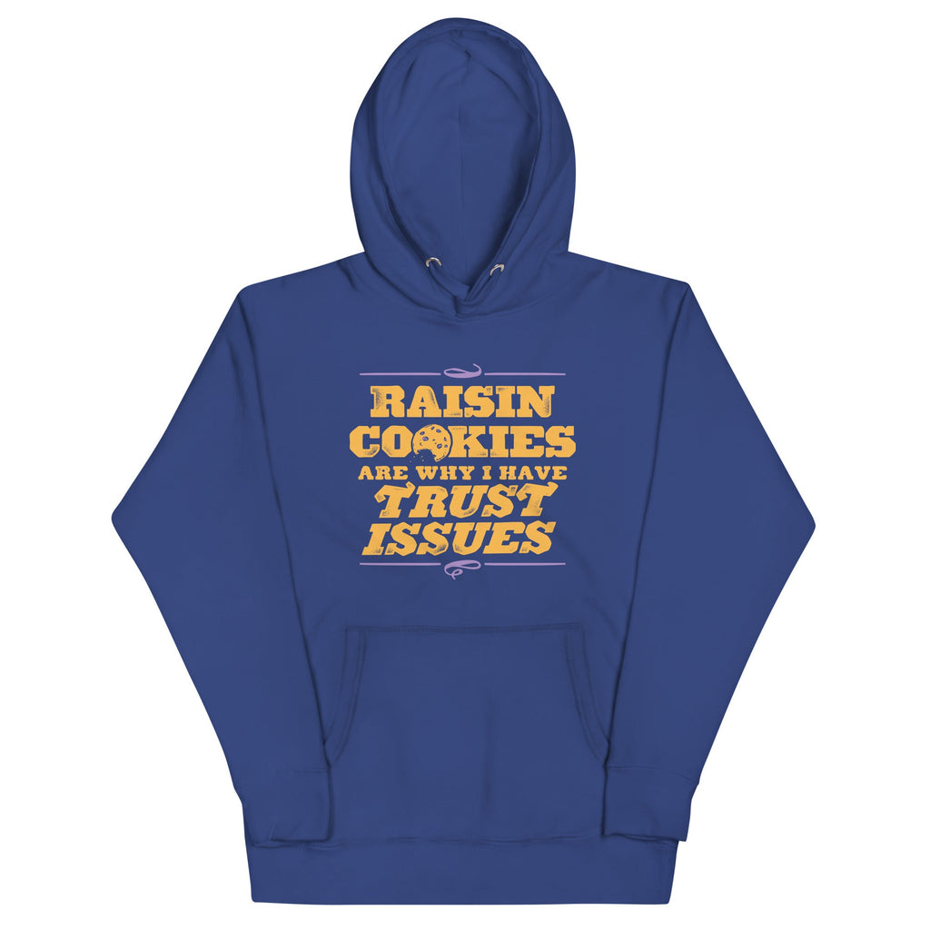 Raisin Cookies Are Why I Have Trust Issues Unisex Hoodie product image 5