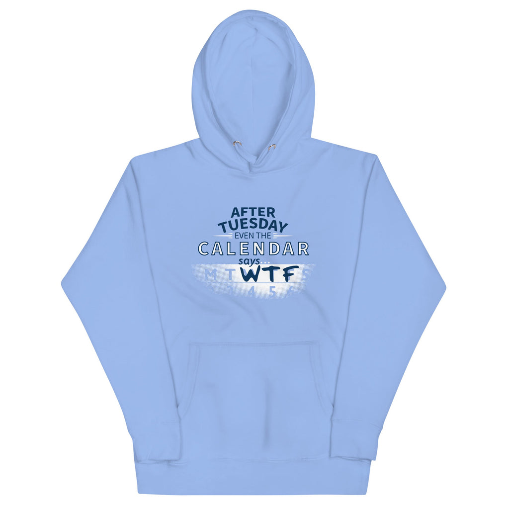 After Tuesday Even The Calendar Says WTF Unisex Hoodie product image 5