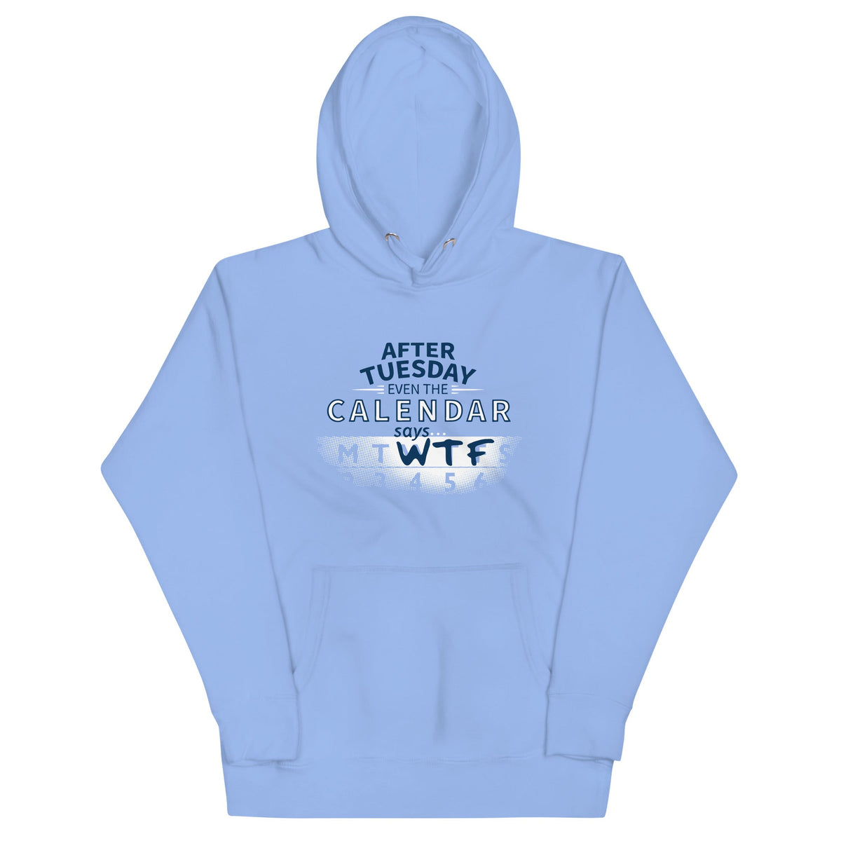 After Tuesday Even The Calendar Says WTF Unisex Hoodie product image 5