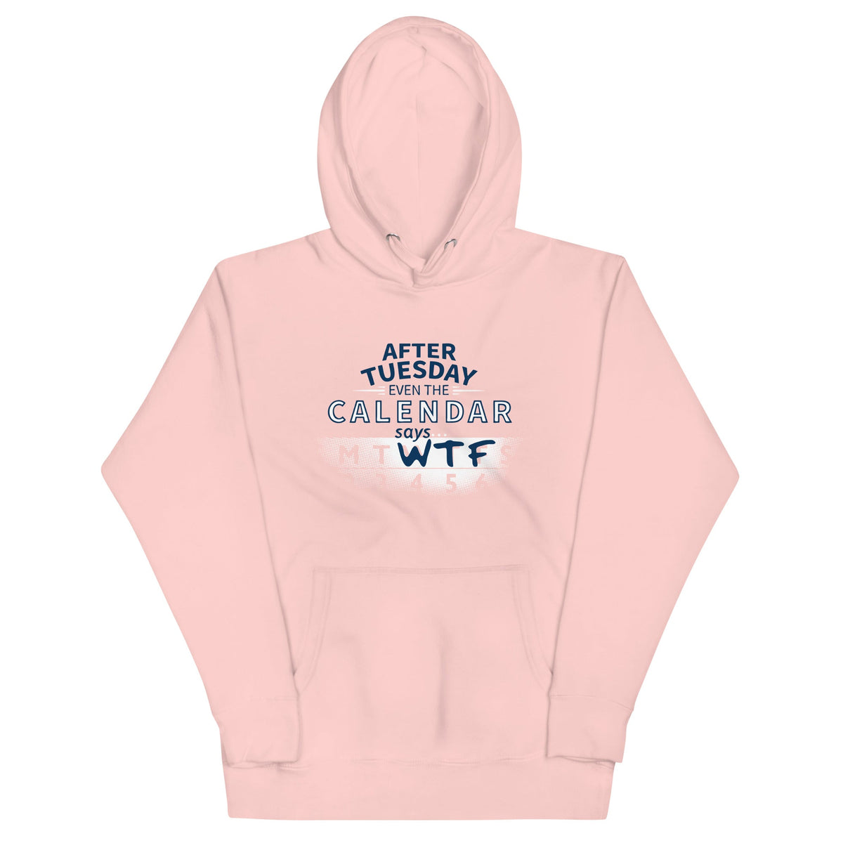 After Tuesday Even The Calendar Says WTF Unisex Hoodie product image 6